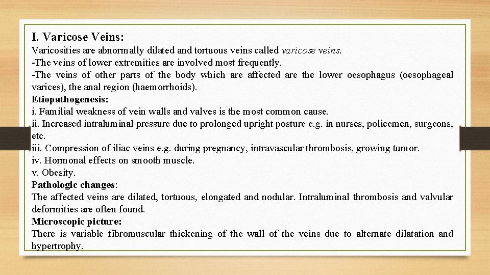 I. Varicose Veins: Varicosities are abnormally dilated and tortuous veins called varicose veins. -The