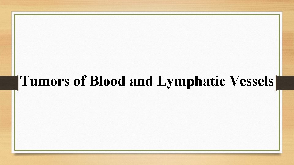 Tumors of Blood and Lymphatic Vessels 