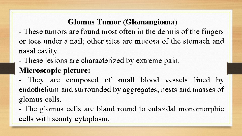 Glomus Tumor (Glomangioma) - These tumors are found most often in the dermis of
