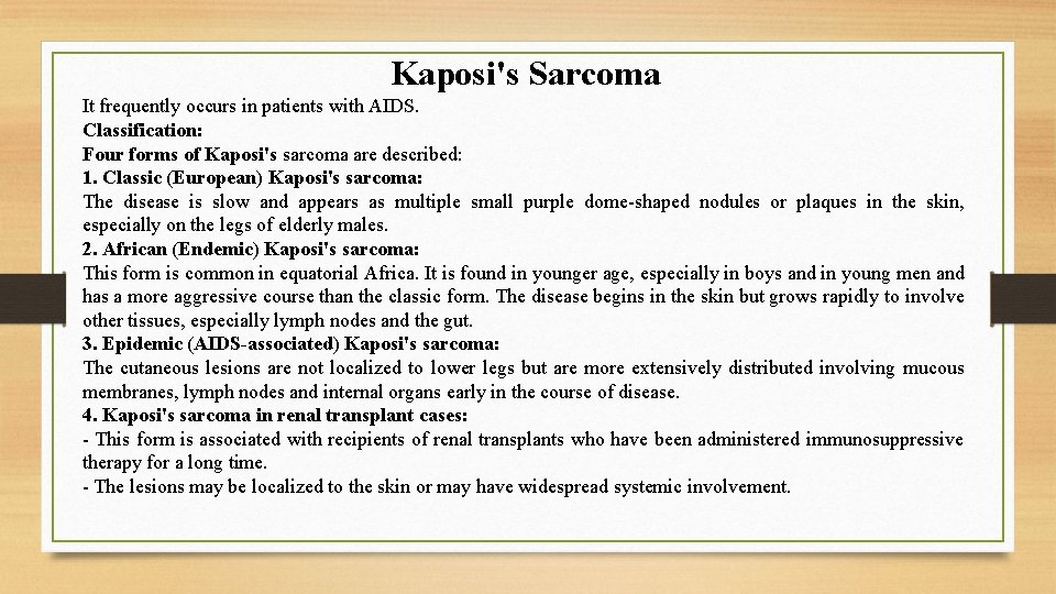 Kaposi's Sarcoma It frequently occurs in patients with AIDS. Classification: Four forms of Kaposi's