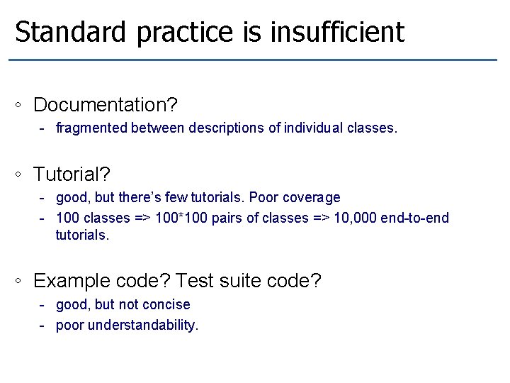 Standard practice is insufficient ◦ Documentation? - fragmented between descriptions of individual classes. ◦ Standard practice is insufficient ◦ Documentation? - fragmented between descriptions of individual classes. ◦