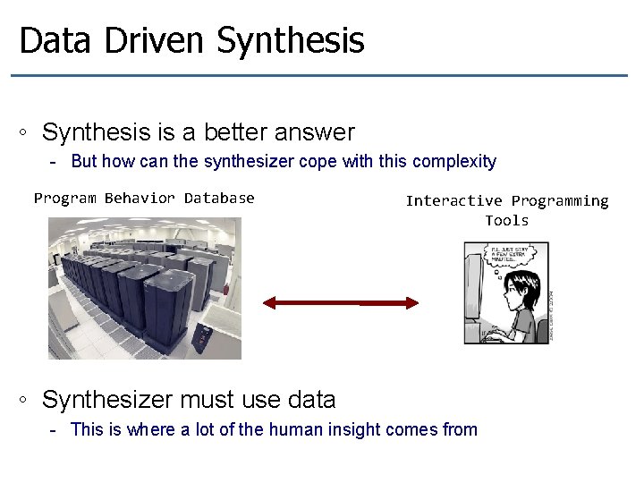 Data Driven Synthesis ◦ Synthesis is a better answer - But how can the Data Driven Synthesis ◦ Synthesis is a better answer - But how can the