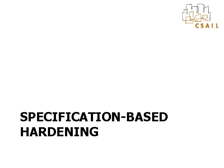 SPECIFICATION-BASED HARDENING SPECIFICATION-BASED HARDENING
