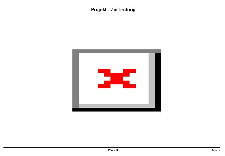 Projekt - Zielfindung IT Gmb. H Seite 14 