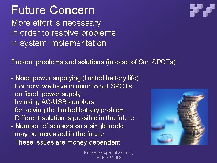 Future Concern More effort is necessary in order to resolve problems in system implementation