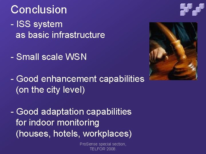 Conclusion - ISS system as basic infrastructure - Small scale WSN - Good enhancement