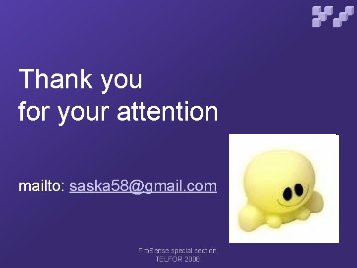 Thank you for your attention mailto: saska 58@gmail. com Pro. Sense special section, TELFOR