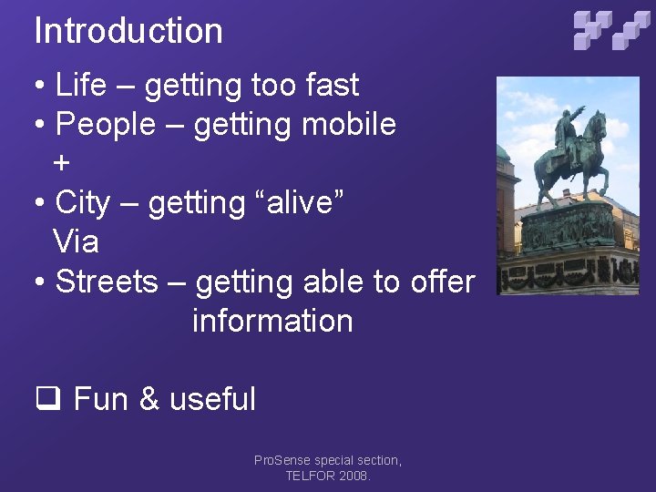 Introduction • Life – getting too fast • People – getting mobile + •