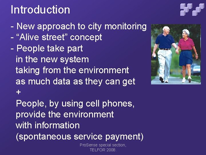 Introduction - New approach to city monitoring - “Alive street” concept - People take