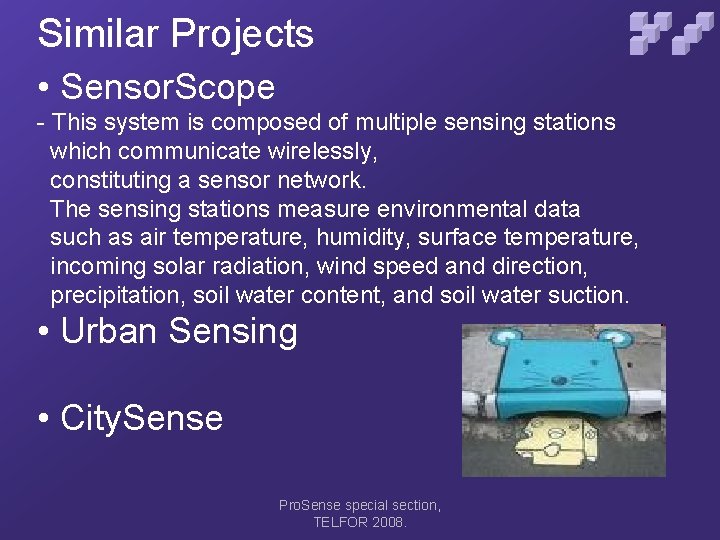 Similar Projects • Sensor. Scope - This system is composed of multiple sensing stations