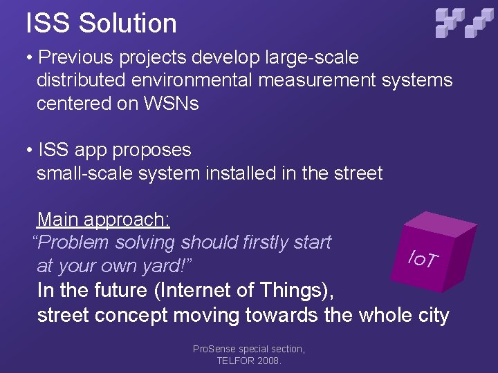 ISS Solution • Previous projects develop large-scale distributed environmental measurement systems centered on WSNs