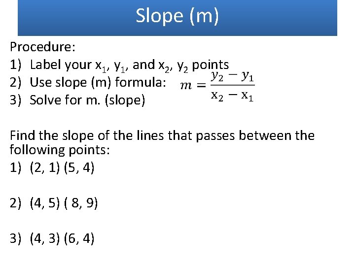 Slope (m) Procedure: 1) Label your x 1, y 1, and x 2, y