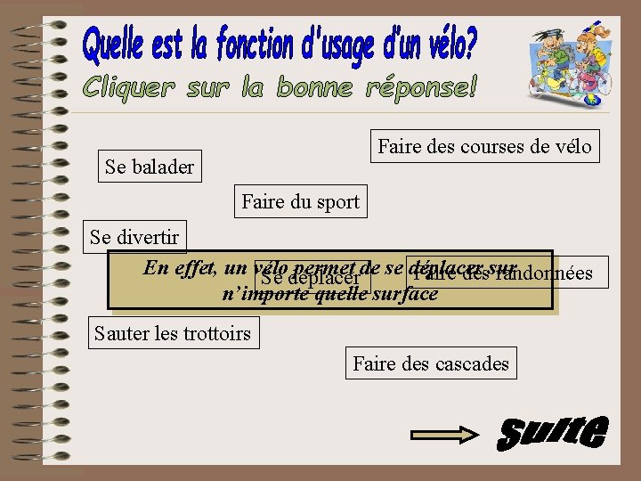 Faire des courses de vélo Se balader Faire du sport Se divertir En effet,