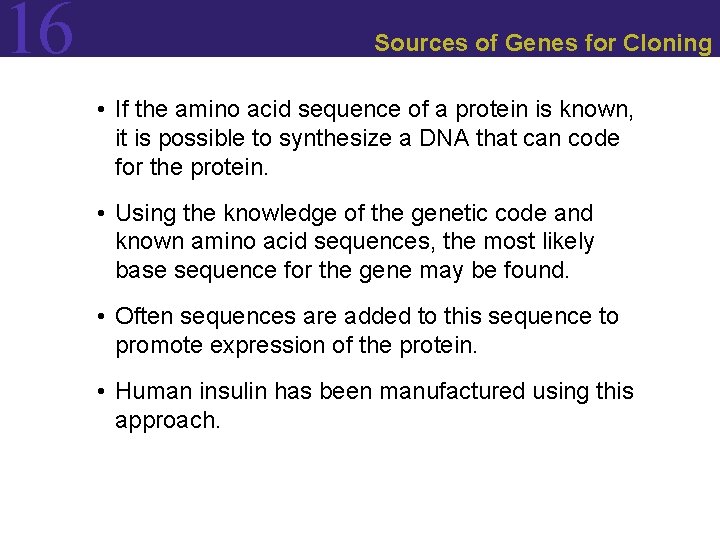 16 Sources of Genes for Cloning • If the amino acid sequence of a