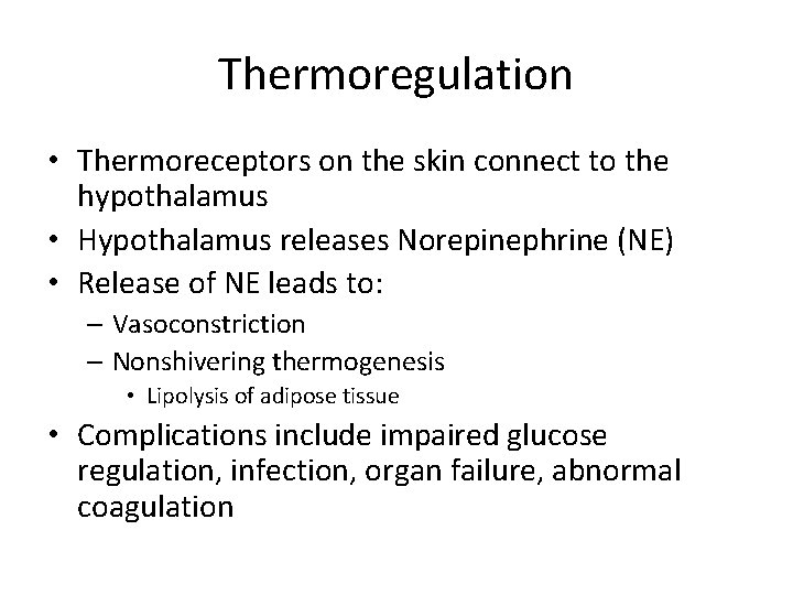 Thermoregulation • Thermoreceptors on the skin connect to the hypothalamus • Hypothalamus releases Norepinephrine