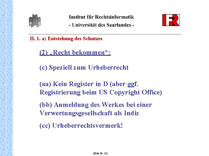 II. 1. a) Entstehung des Schutzes (2) „Recht bekommen“: (c) Speziell zum Urheberrecht (aa)