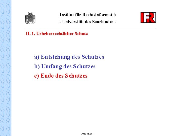 II. 1. Urheberrechtlicher Schutz a) Entstehung des Schutzes b) Umfang des Schutzes c) Ende