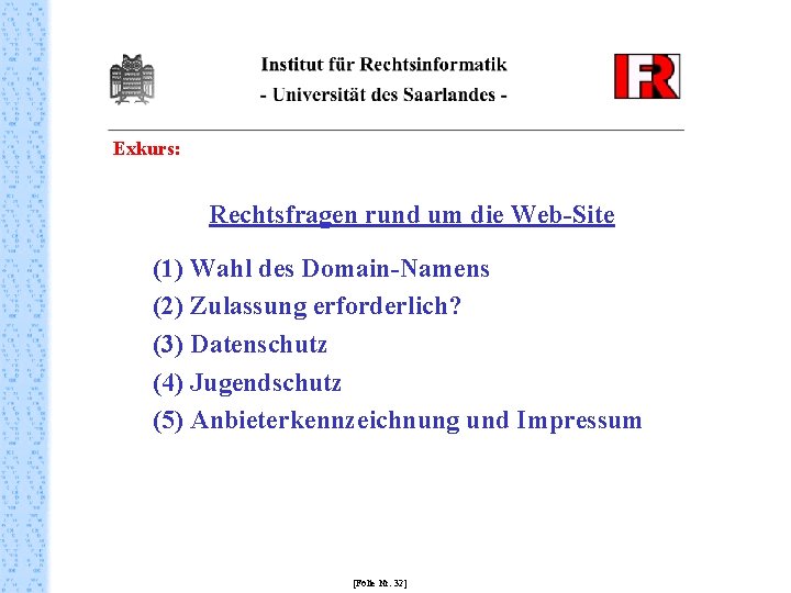 Exkurs: Rechtsfragen rund um die Web-Site (1) Wahl des Domain-Namens (2) Zulassung erforderlich? (3)