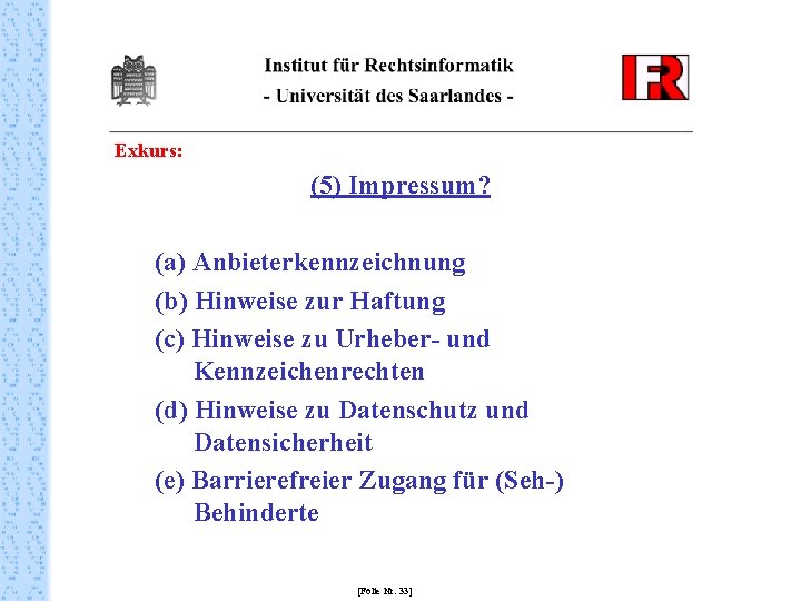 Exkurs: (5) Impressum? (a) Anbieterkennzeichnung (b) Hinweise zur Haftung (c) Hinweise zu Urheber- und