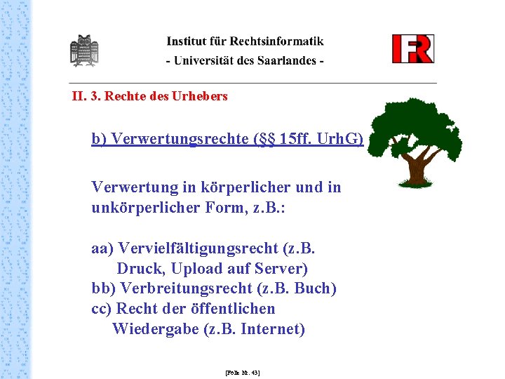 II. 3. Rechte des Urhebers b) Verwertungsrechte (§§ 15 ff. Urh. G) Verwertung in