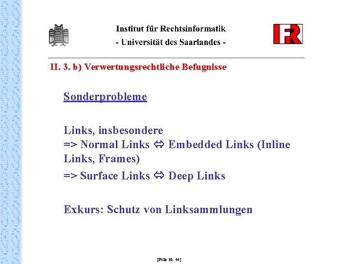 II. 3. b) Verwertungsrechtliche Befugnisse Sonderprobleme Links, insbesondere => Normal Links Embedded Links (Inline