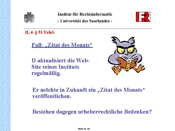 II. 4. § 51 Urh. G Fall: „Zitat des Monats“ D aktualisiert die Web.