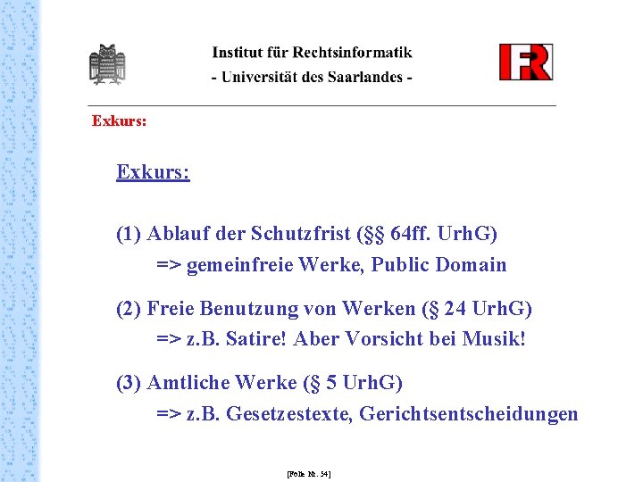 Exkurs: (1) Ablauf der Schutzfrist (§§ 64 ff. Urh. G) => gemeinfreie Werke, Public