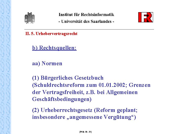 II. 5. Urhebervertragsrecht b) Rechtsquellen: aa) Normen (1) Bürgerliches Gesetzbuch (Schuldrechtsreform zum 01. 2002;