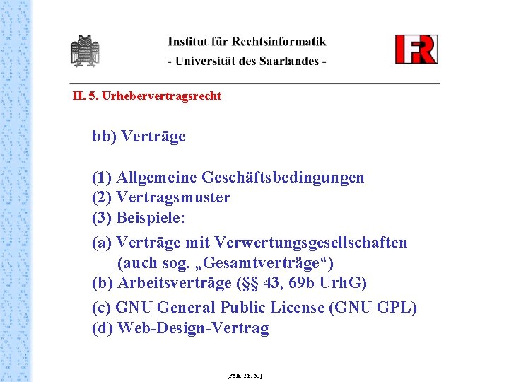 II. 5. Urhebervertragsrecht bb) Verträge (1) Allgemeine Geschäftsbedingungen (2) Vertragsmuster (3) Beispiele: (a) Verträge