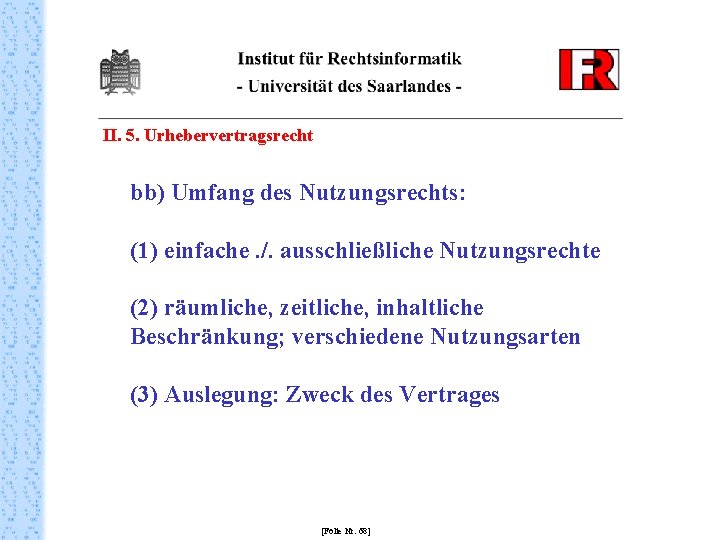 II. 5. Urhebervertragsrecht bb) Umfang des Nutzungsrechts: (1) einfache. /. ausschließliche Nutzungsrechte (2) räumliche,