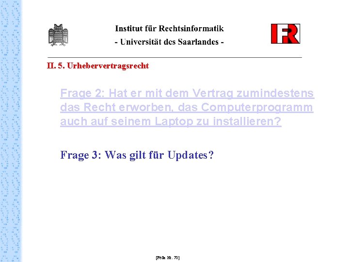 II. 5. Urhebervertragsrecht Frage 2: Hat er mit dem Vertrag zumindestens das Recht erworben,