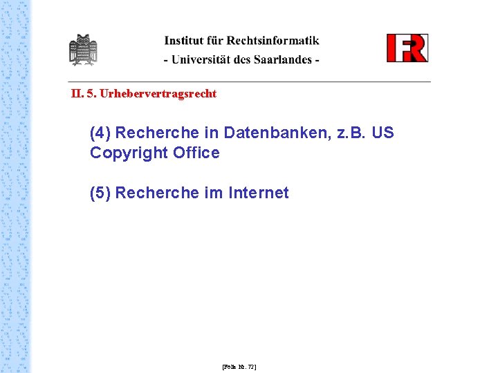 II. 5. Urhebervertragsrecht (4) Recherche in Datenbanken, z. B. US Copyright Office (5) Recherche