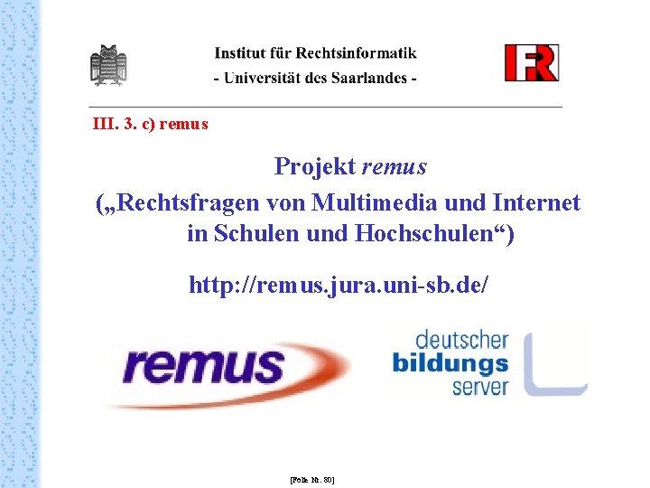 III. 3. c) remus Projekt remus („Rechtsfragen von Multimedia und Internet in Schulen und