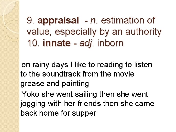 9. appraisal - n. estimation of value, especially by an authority 10. innate -