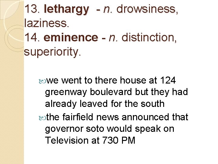 13. lethargy - n. drowsiness, laziness. 14. eminence - n. distinction, superiority. we went