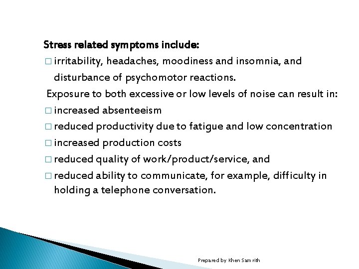 Stress related symptoms include: � irritability, headaches, moodiness and insomnia, and disturbance of psychomotor