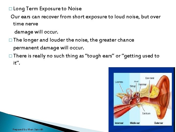 � Long Term Exposure to Noise Our ears can recover from short exposure to