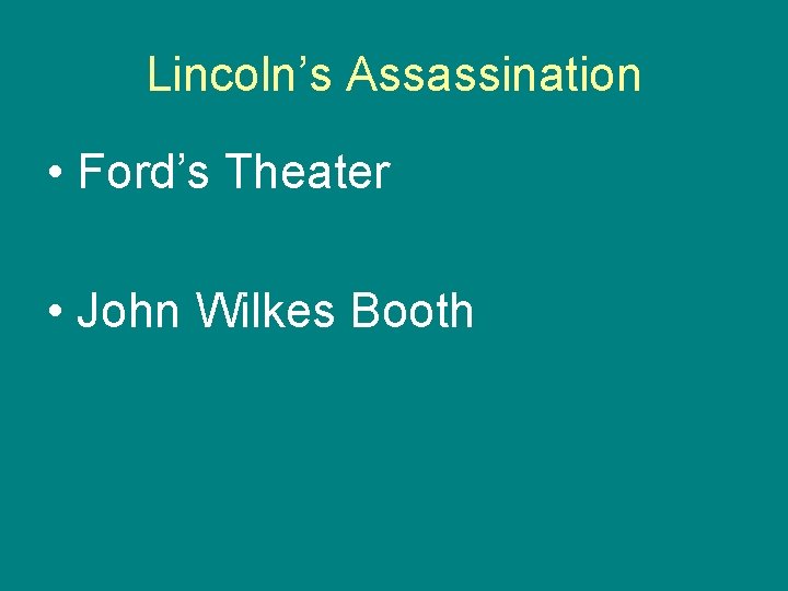 Lincoln’s Assassination • Ford’s Theater • John Wilkes Booth 