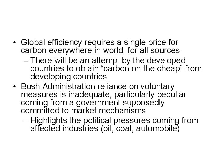  • Global efficiency requires a single price for carbon everywhere in world, for