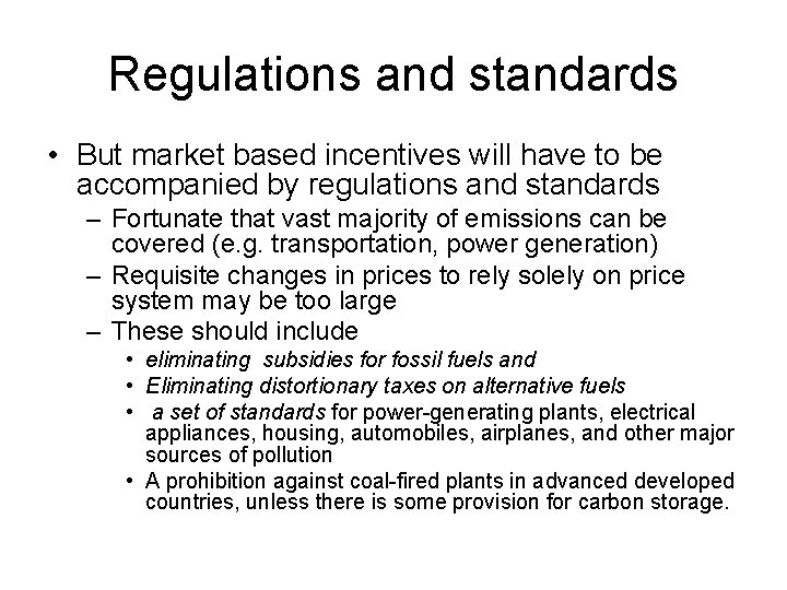 Regulations and standards • But market based incentives will have to be accompanied by