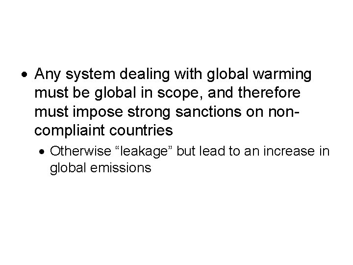  Any system dealing with global warming must be global in scope, and therefore