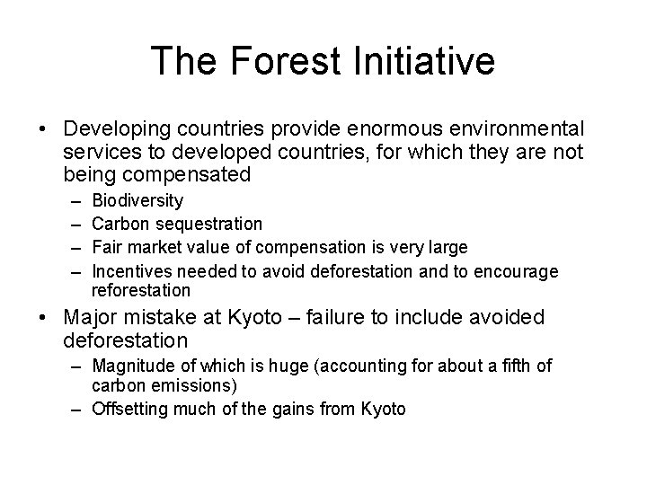 The Forest Initiative • Developing countries provide enormous environmental services to developed countries, for