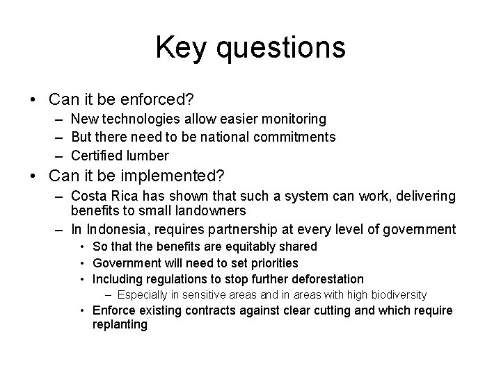 Key questions • Can it be enforced? – New technologies allow easier monitoring –