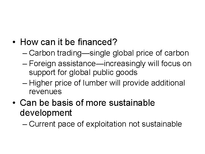  • How can it be financed? – Carbon trading—single global price of carbon