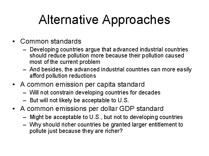 Alternative Approaches • Common standards – Developing countries argue that advanced industrial countries should