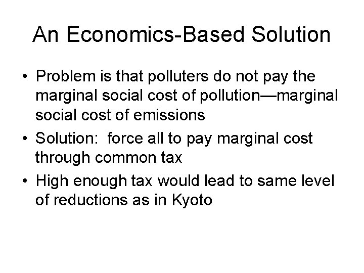 An Economics-Based Solution • Problem is that polluters do not pay the marginal social