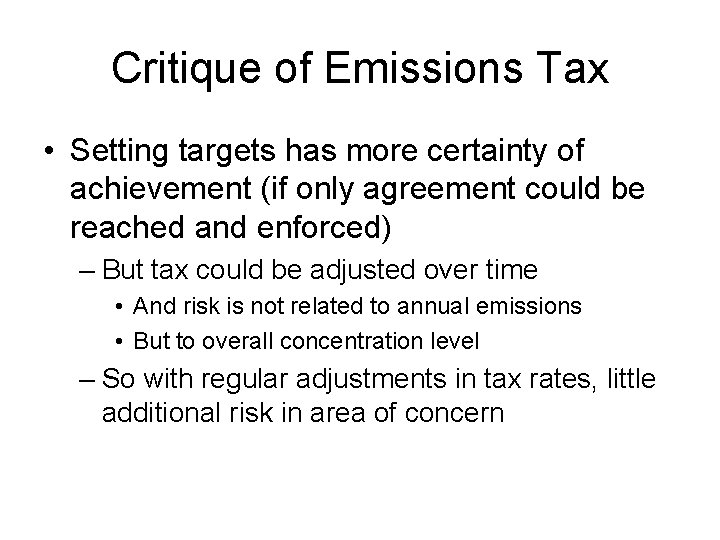 Critique of Emissions Tax • Setting targets has more certainty of achievement (if only