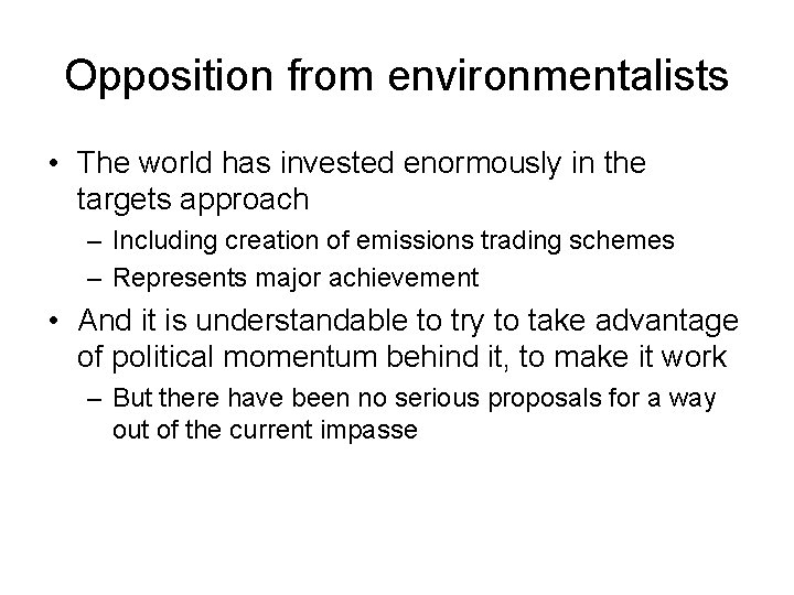 Opposition from environmentalists • The world has invested enormously in the targets approach –