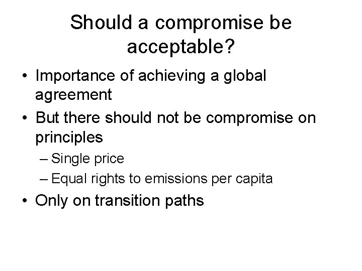 Should a compromise be acceptable? • Importance of achieving a global agreement • But