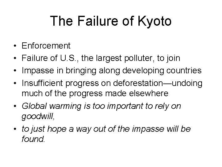 The Failure of Kyoto • • Enforcement Failure of U. S. , the largest